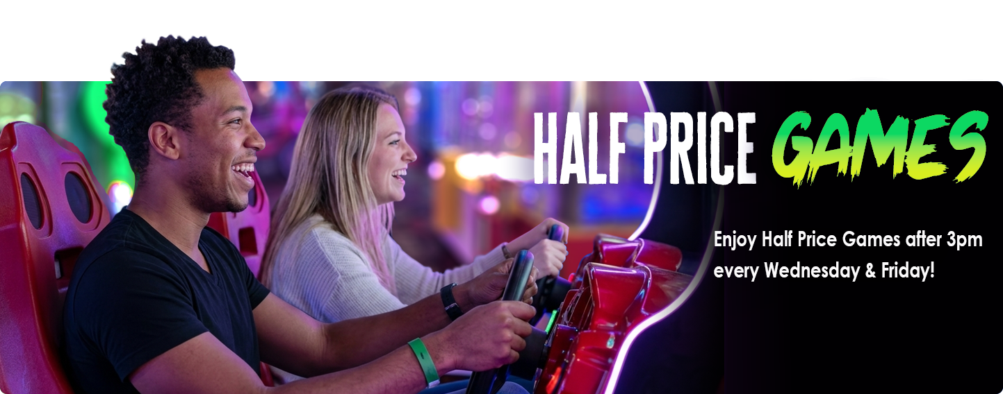 Half Priced Games Wednesdays and Fridays
